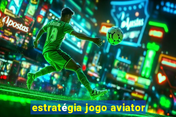 estratégia jogo aviator