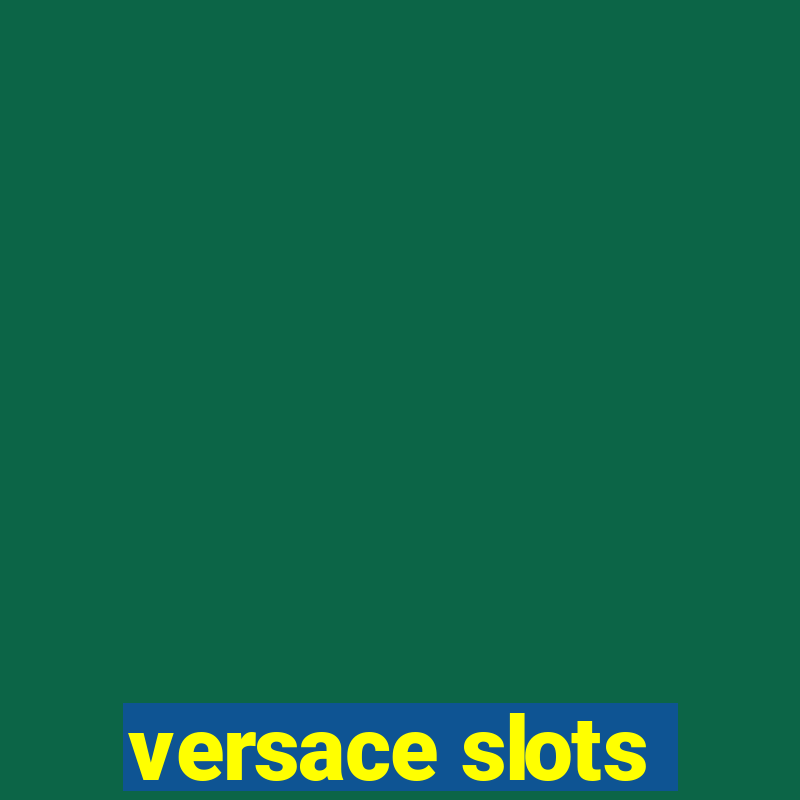 versace slots