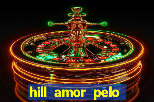 hill amor pelo jogo torrent