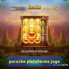 porsche plataforma jogo