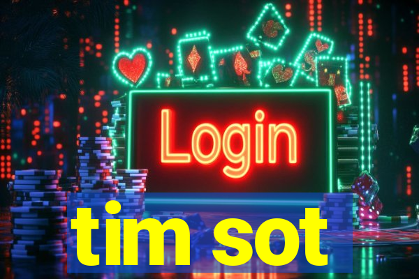 tim sot