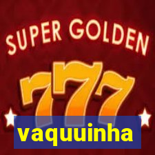 vaquuinha