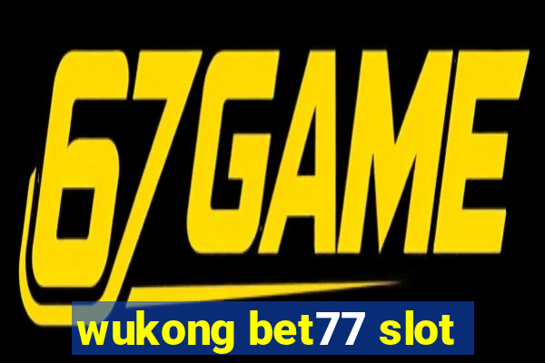 wukong bet77 slot