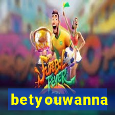 betyouwanna