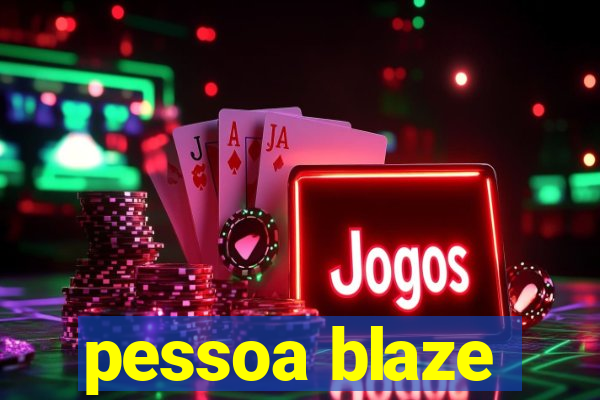 pessoa blaze