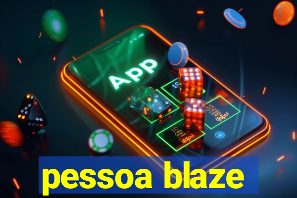 pessoa blaze