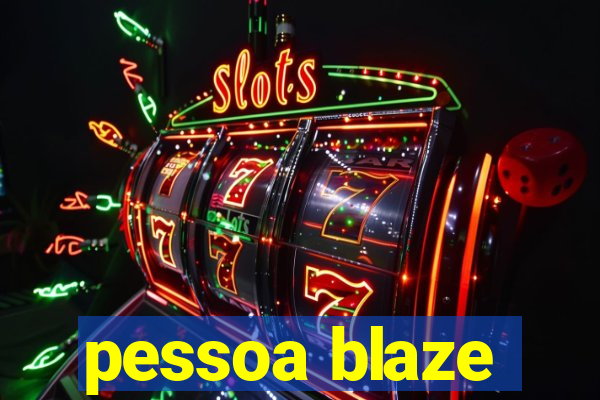 pessoa blaze