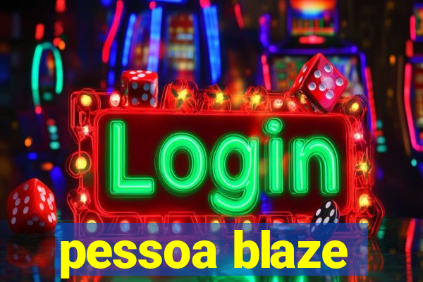 pessoa blaze