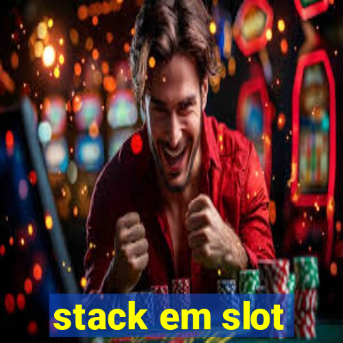 stack em slot