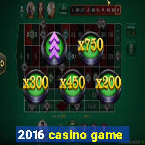 2016 casino game