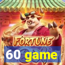 60 game