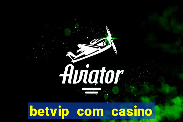 betvip com casino pgsoft fortune tiger