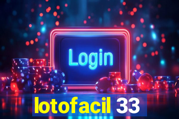 lotofacil 33