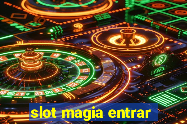 slot magia entrar