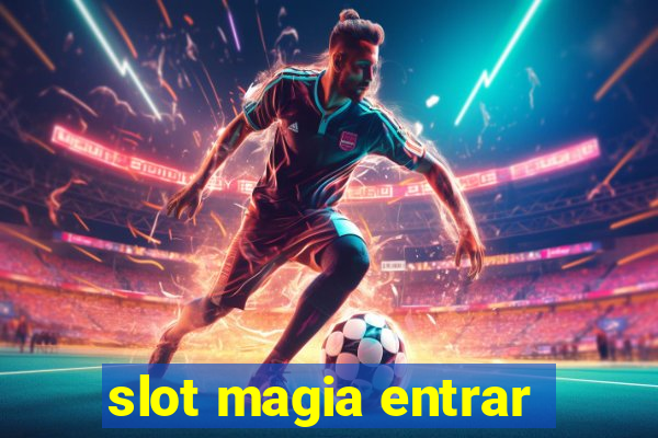 slot magia entrar