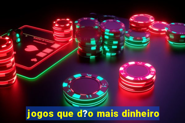 jogos que d?o mais dinheiro