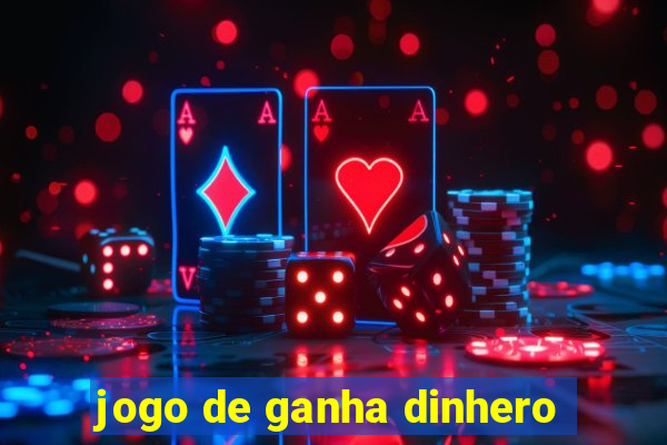 jogo de ganha dinhero