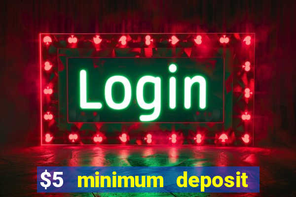 $5 minimum deposit casino nz 2021