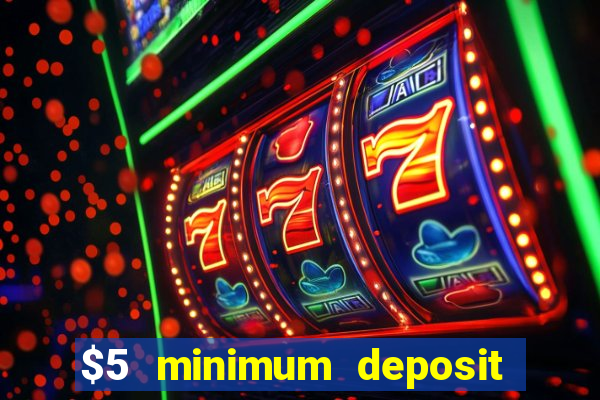 $5 minimum deposit casino nz 2021