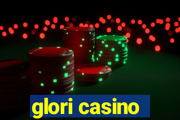 glori casino