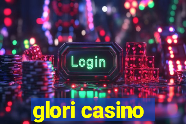 glori casino