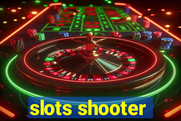 slots shooter