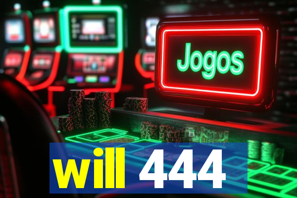 will 444