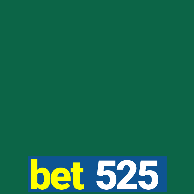 bet 525