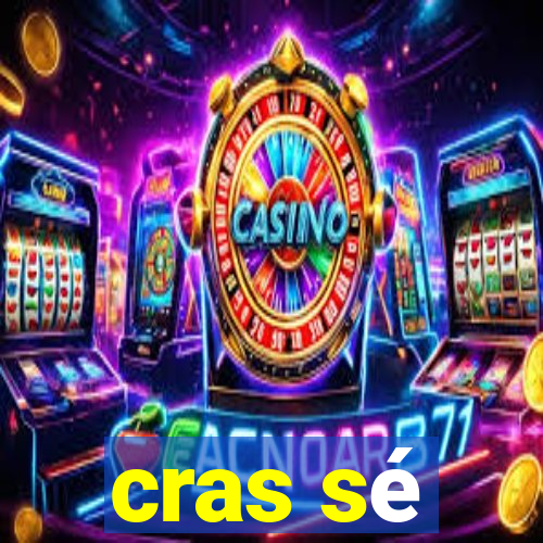 cras sé