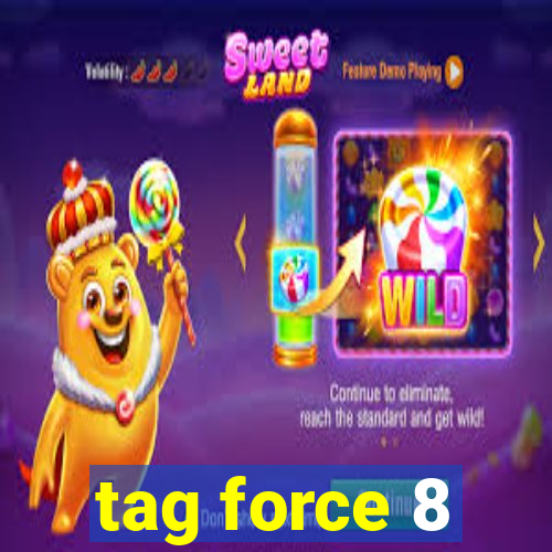 tag force 8