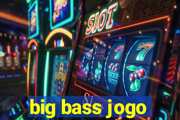 big bass jogo