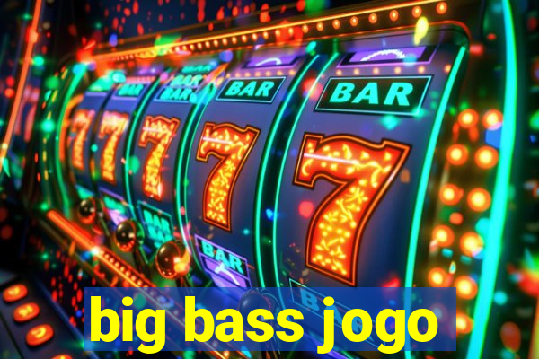 big bass jogo