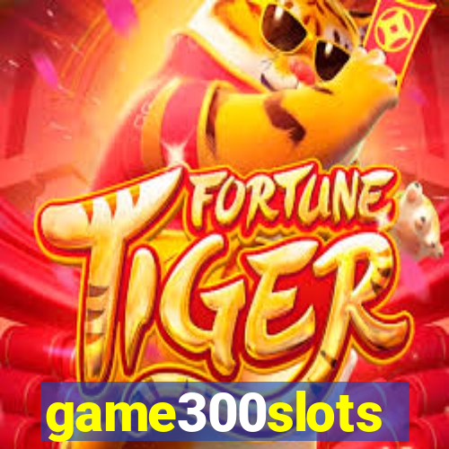 game300slots