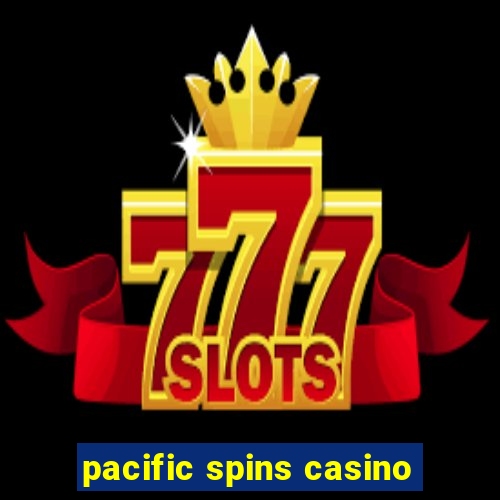 pacific spins casino