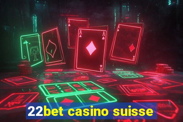 22bet casino suisse