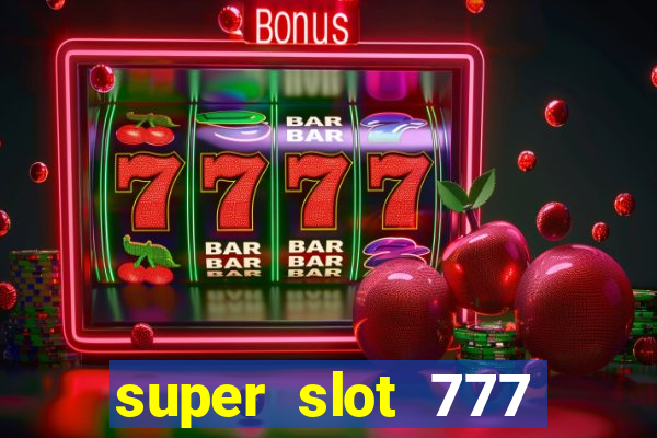 super slot 777 paga mesmo