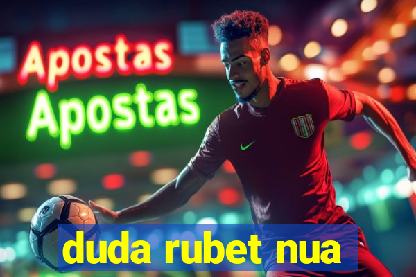 duda rubet nua