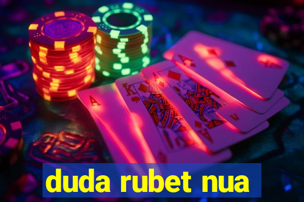 duda rubet nua