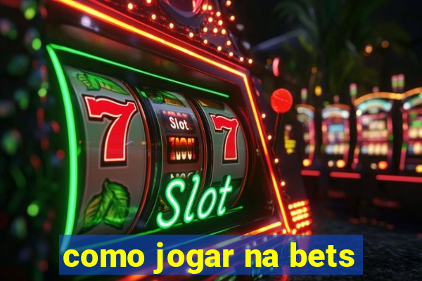 como jogar na bets