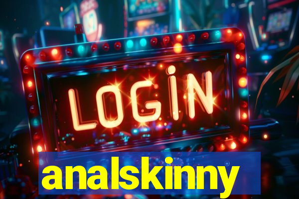 analskinny