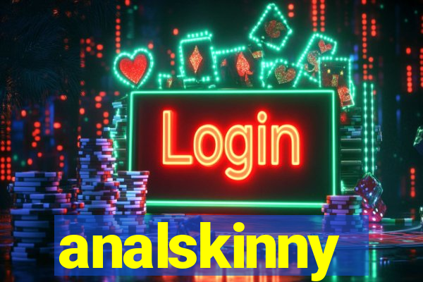 analskinny