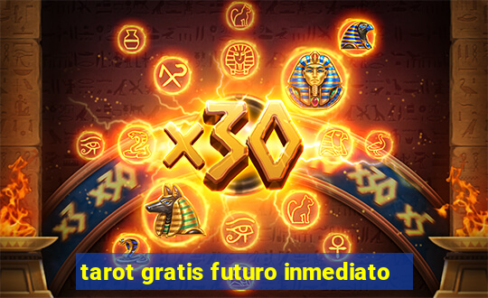 tarot gratis futuro inmediato