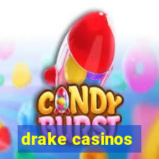 drake casinos