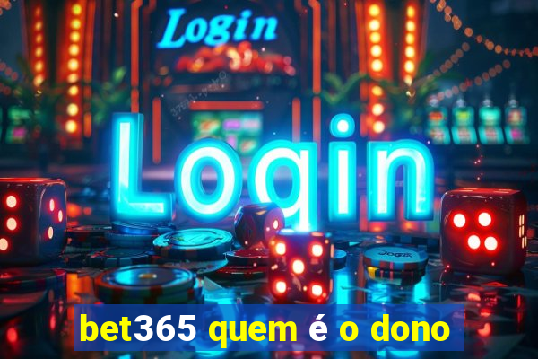 bet365 quem é o dono