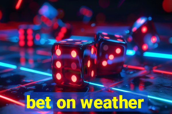 bet on weather