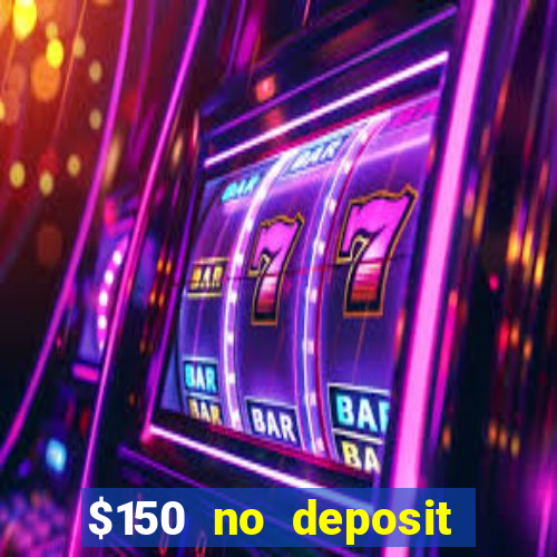 $150 no deposit bonus codes captain jack casino