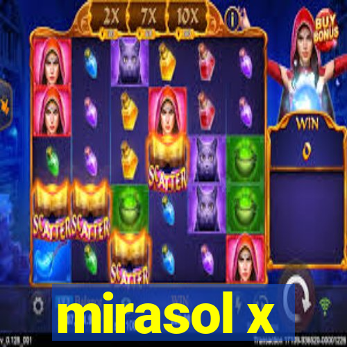 mirasol x