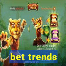 bet trends