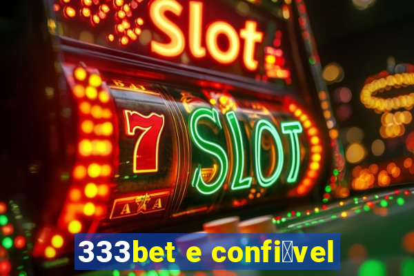 333bet e confi谩vel