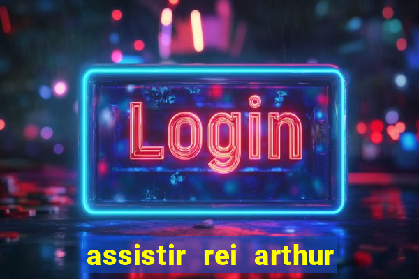 assistir rei arthur 2004 online grátis